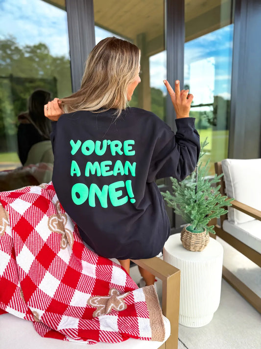 You’re a Mean One Black Sweatshirt