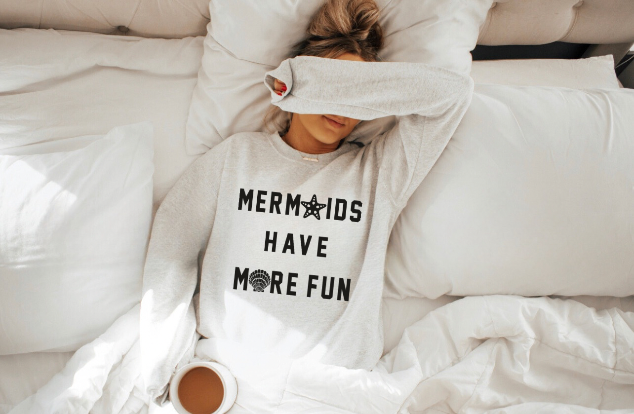 Mermaids Have More Fun Tank/Tee/Sweatshirt