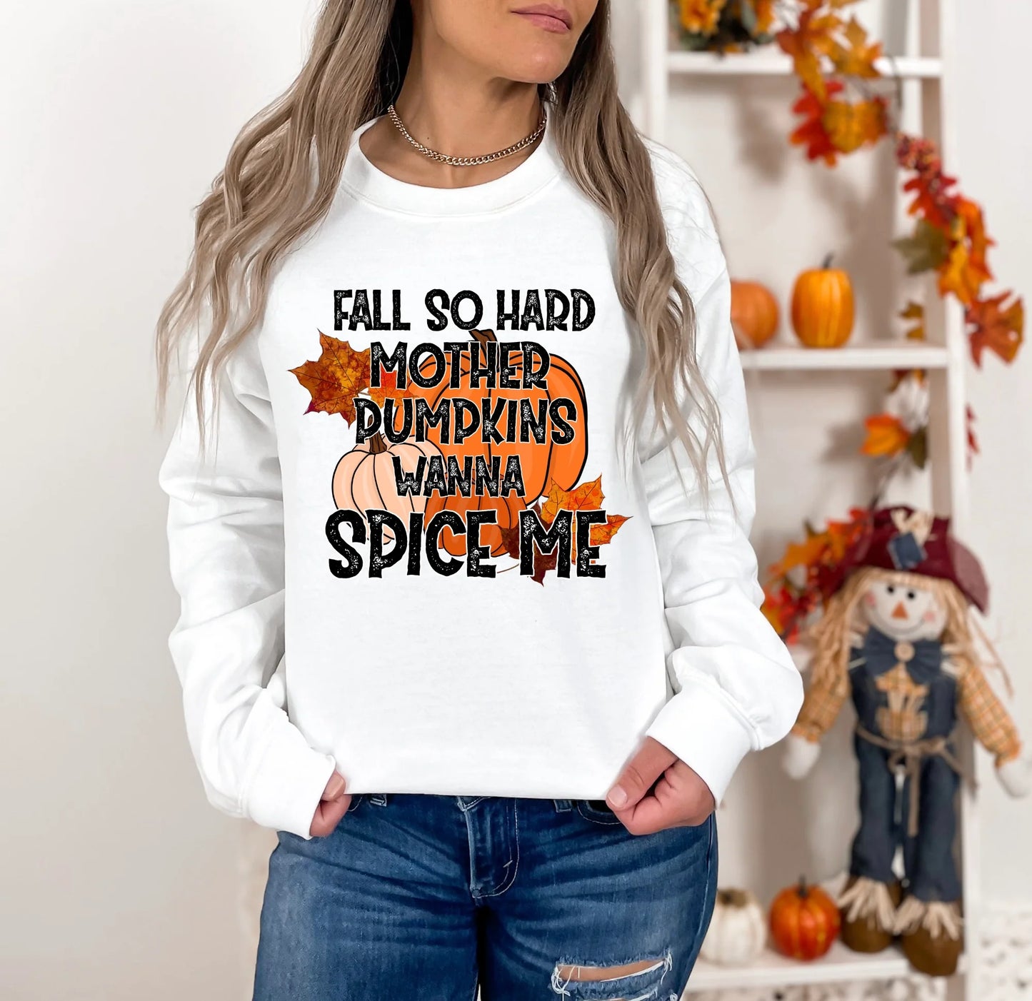 Fall so Hard Mother Pumpkins Wanna Spice Me Sweatshirt
