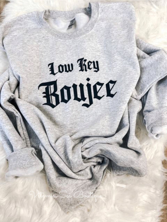 Low Key Boujee Sweatshirt