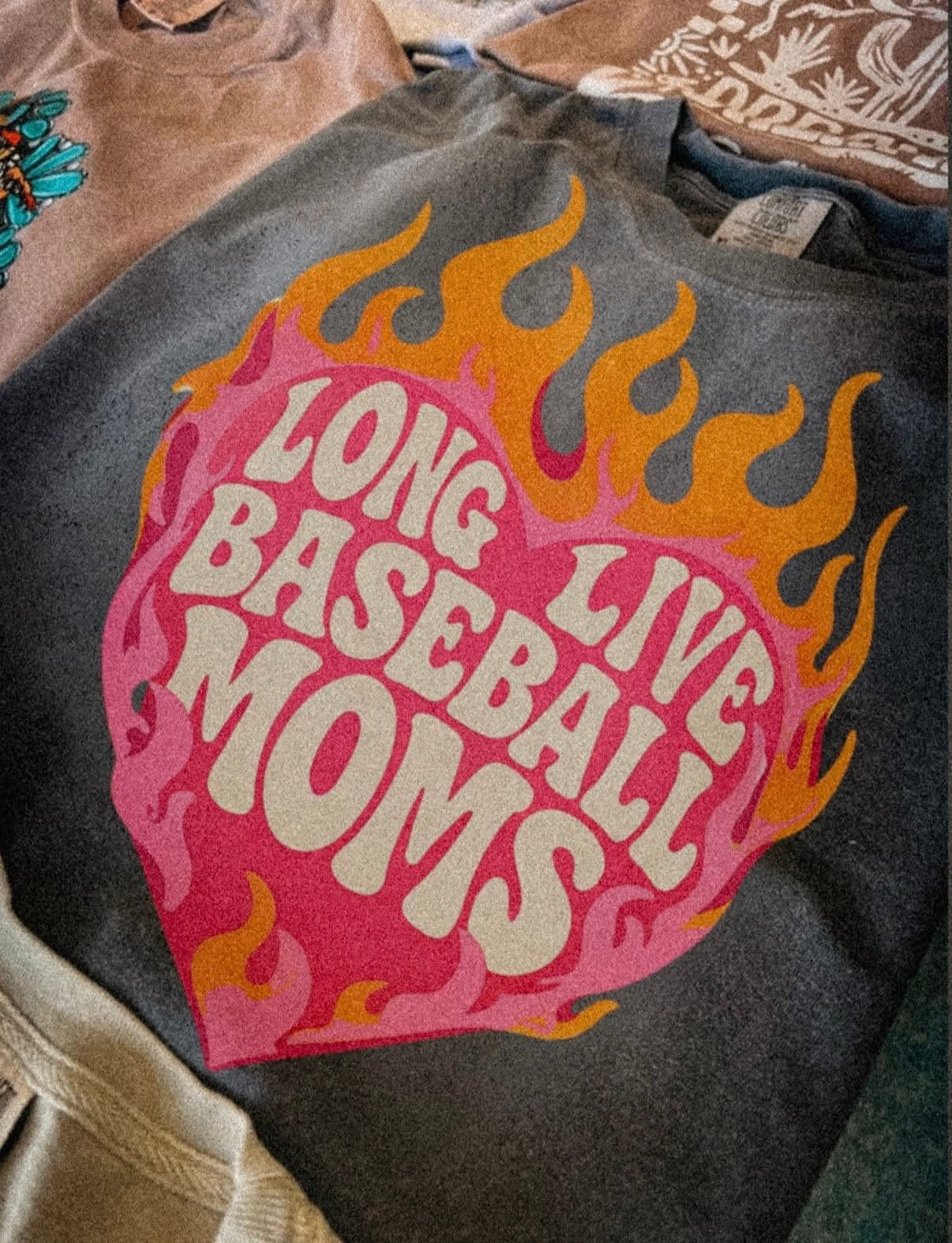 Long Live Baseball Moms Tee/Sweatshirt