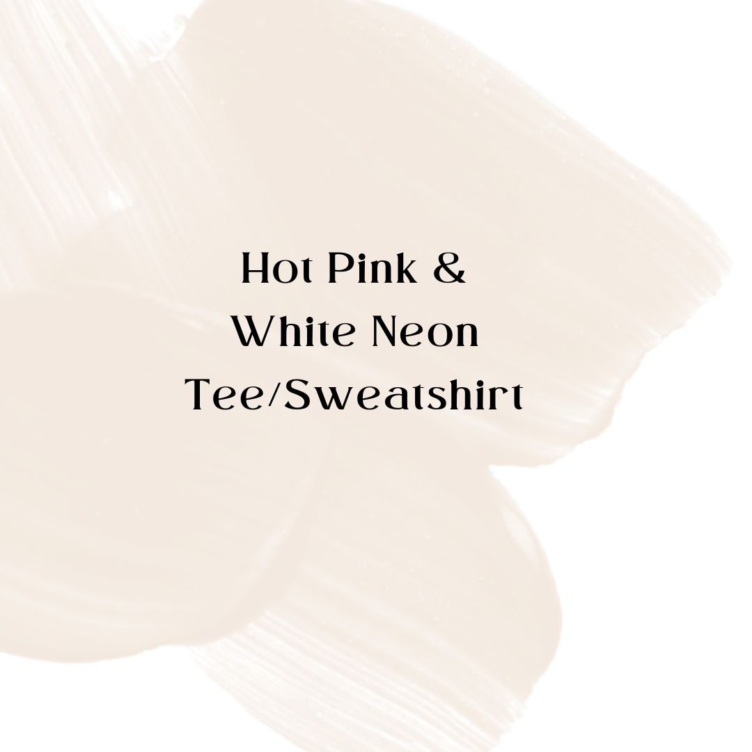 Hot Pink & White Neon Tee/Sweatshirt