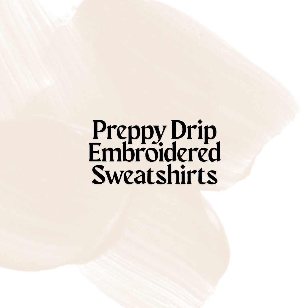 Preppy Drip Embroidered Sweatshirts