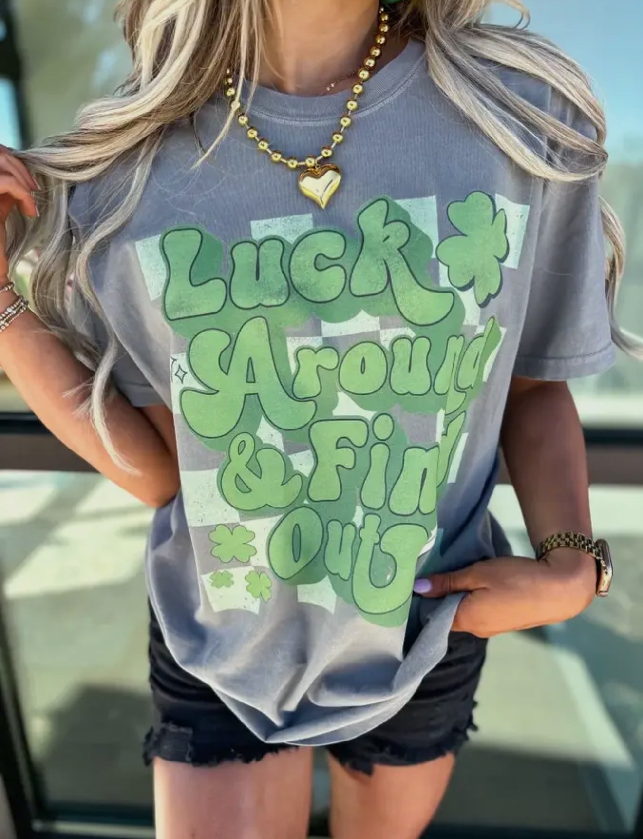 Luck Around and Find Out Tee