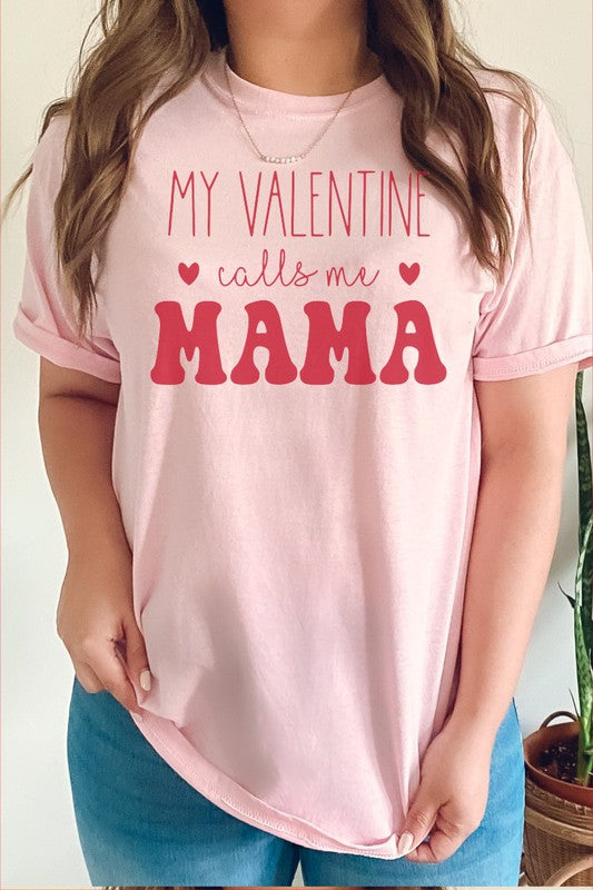 My Valentine Calls Me Mama Tee