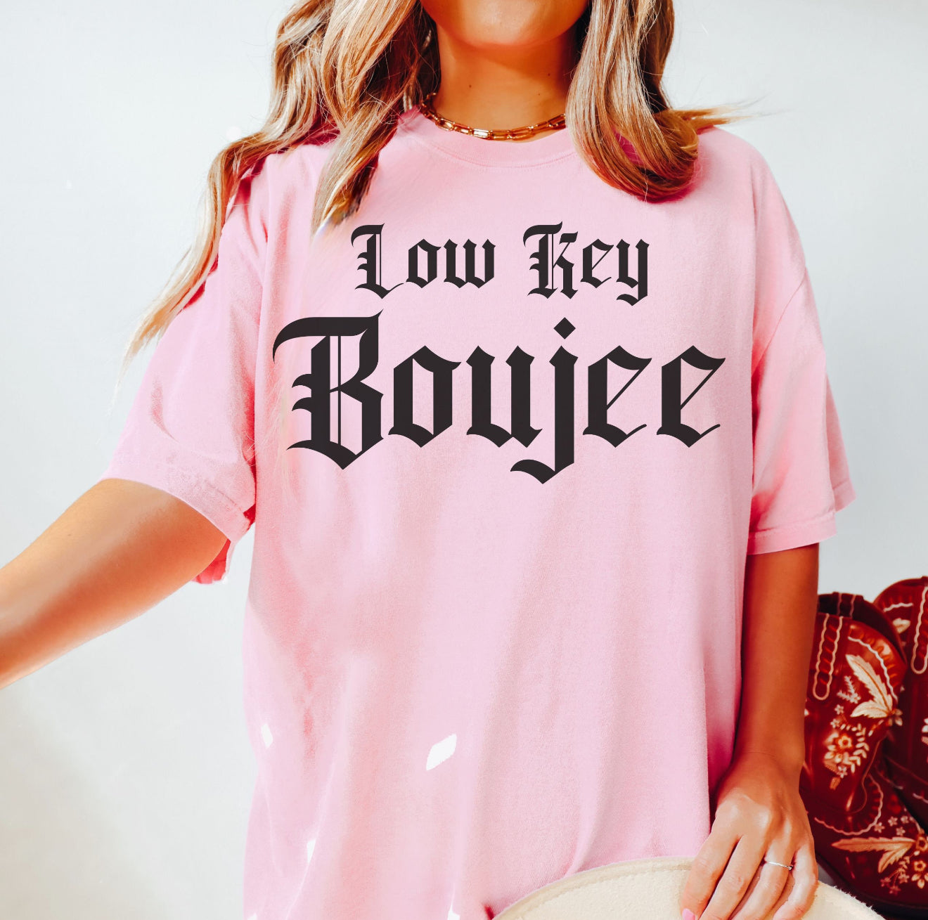 Low Key Boujee Tees