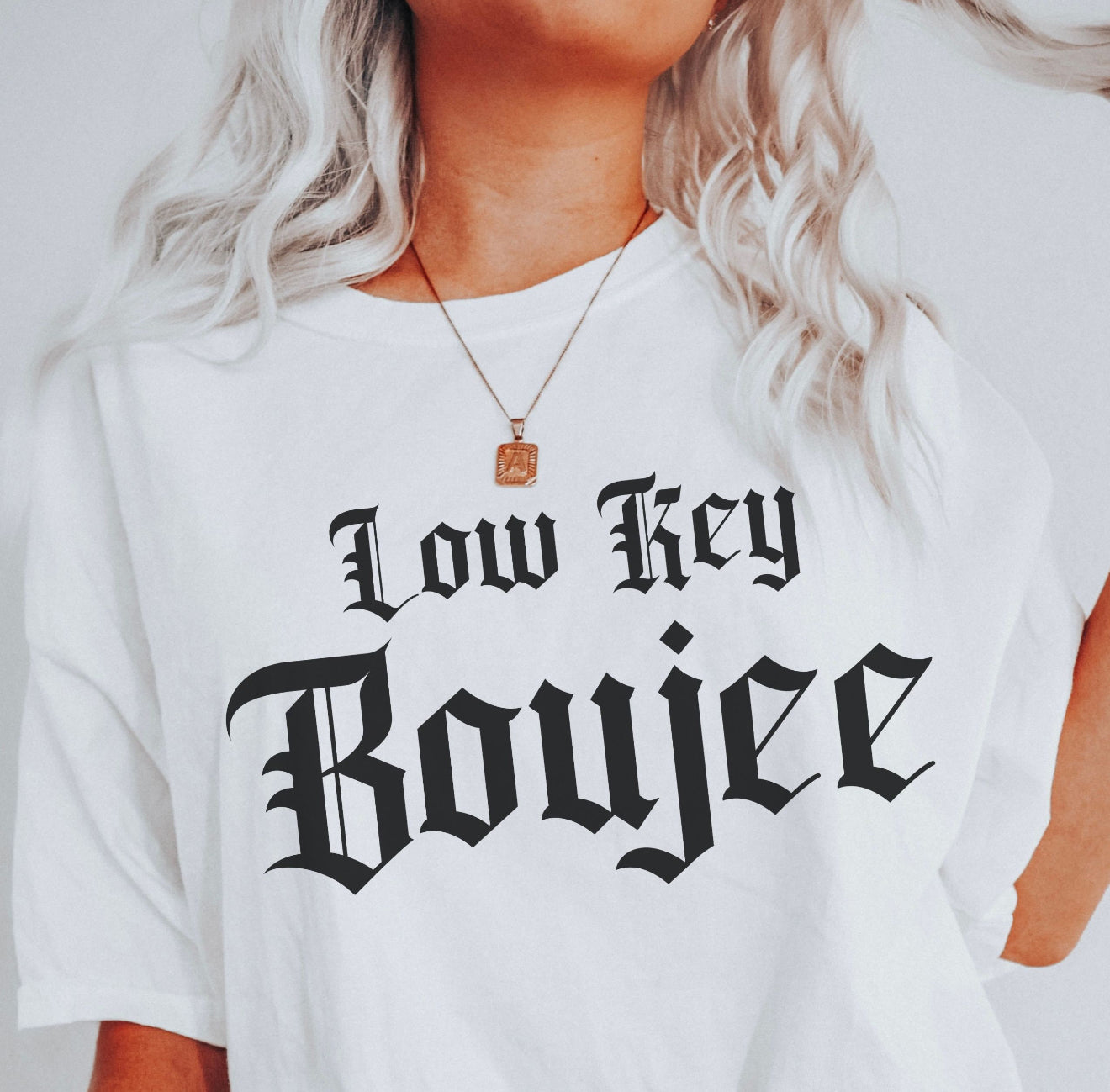 Low Key Boujee Tees