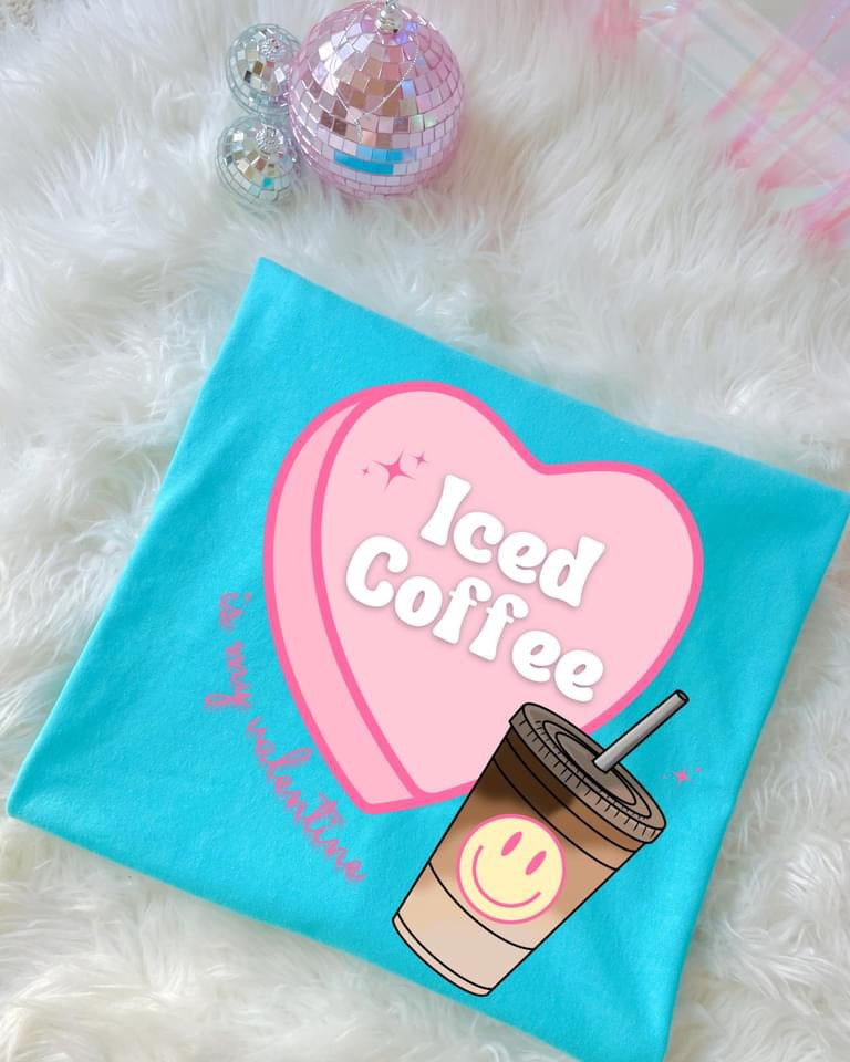 Iced Coffee is My Valentine Tee/Sweatshirt