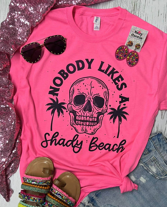 Nobody Likes a Shady Beach Neon Pink Tee