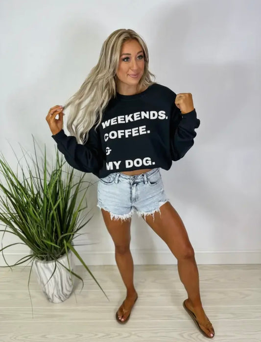 Weekend. Coffee. & My Dog Sweatshirt