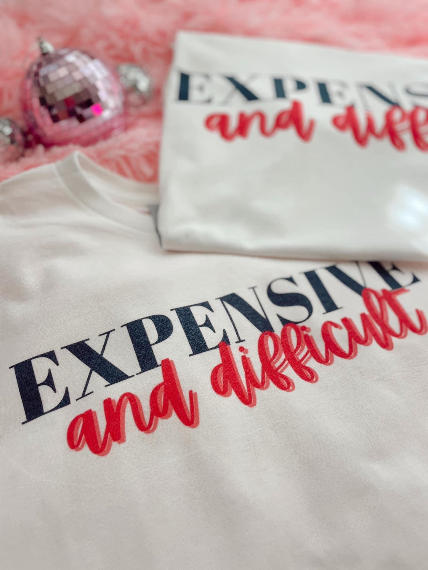 Expensive & Difficult Tee/Sweatshirt