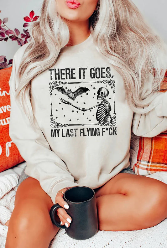 There it goes .. My Last Flying F*ck Sweatshirt