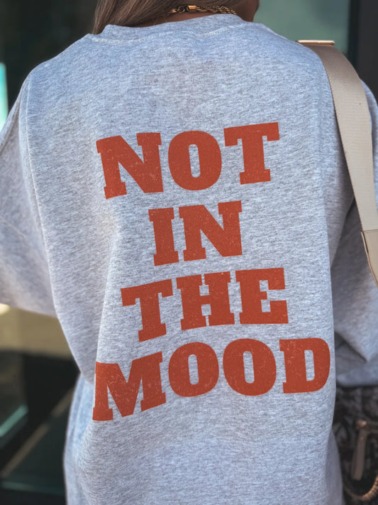 Not in the Mood Sweatshirt