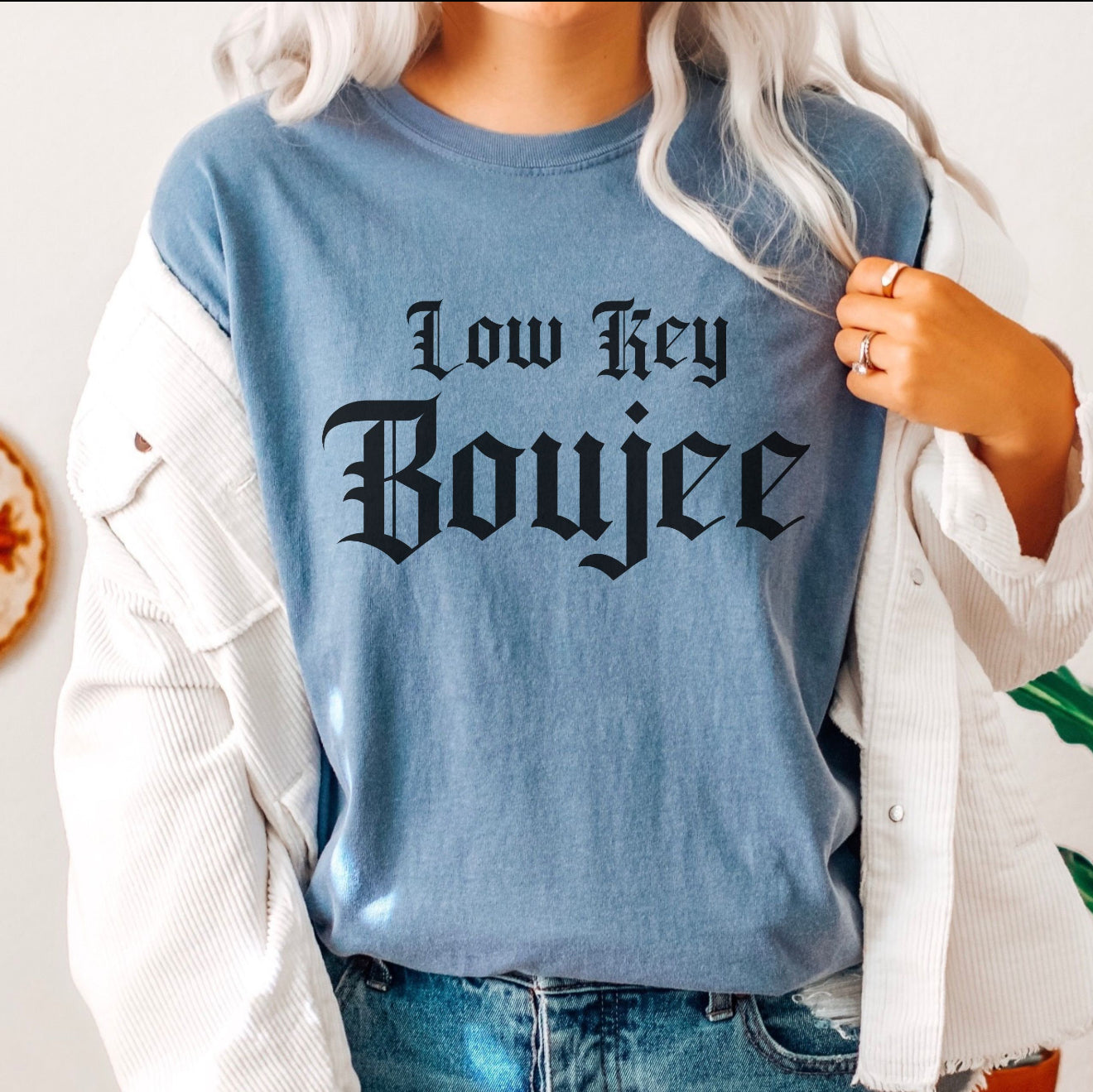 Low Key Boujee Tees