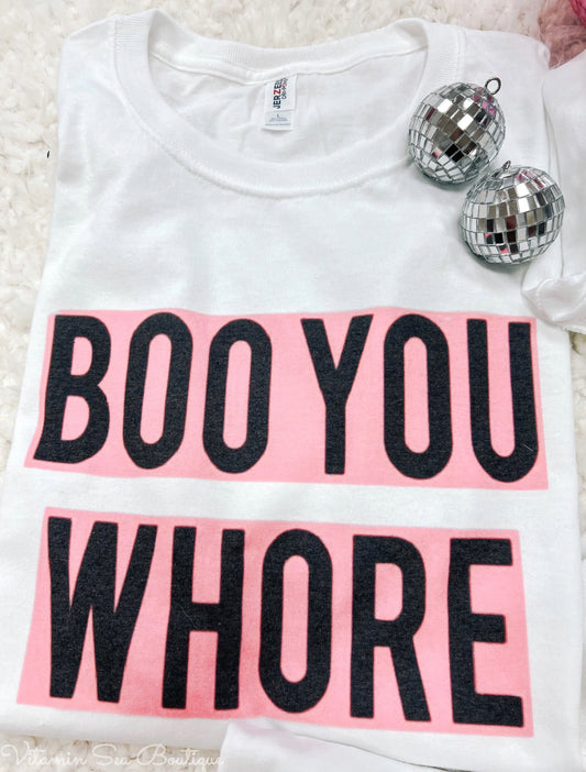 Boo You Whore Tee