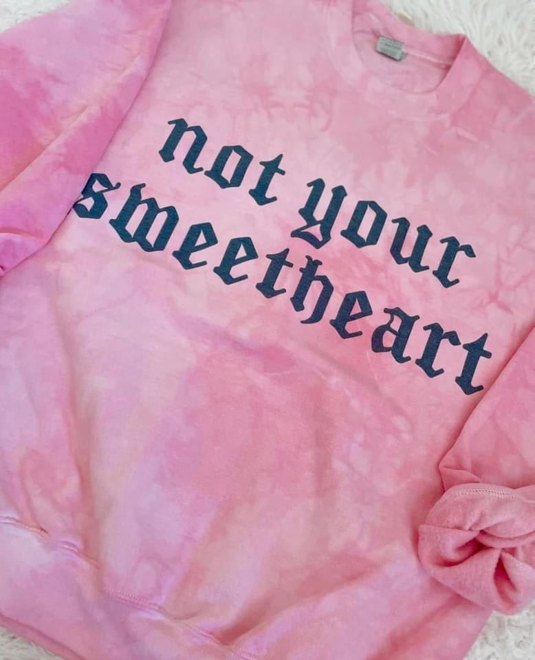Not Your Sweetheart Tee/Sweatshirt