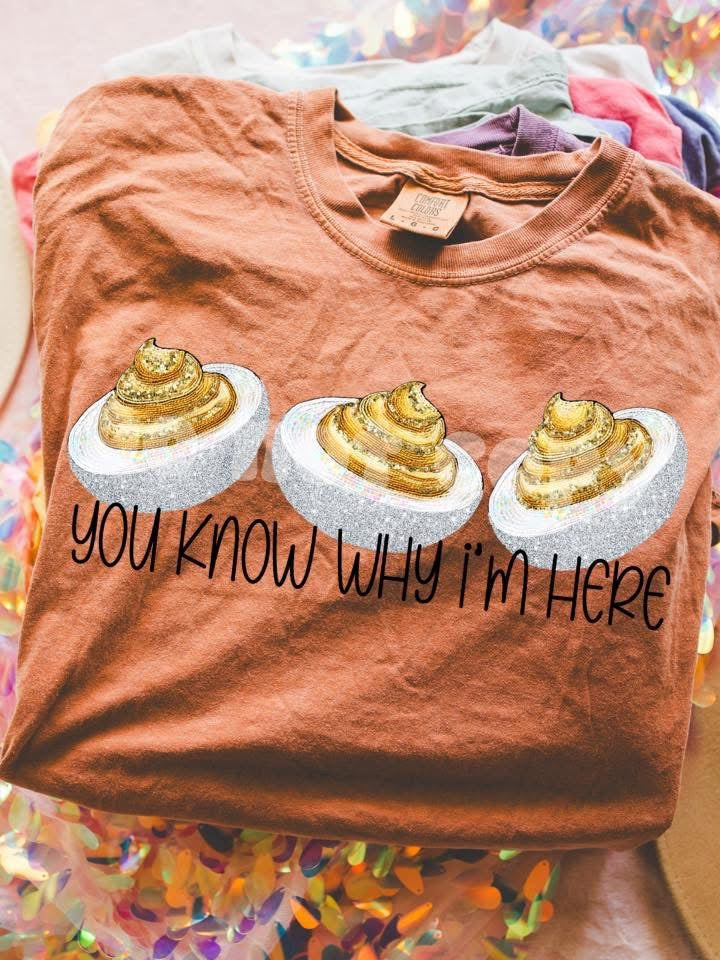You Know Why I’m Here Tee