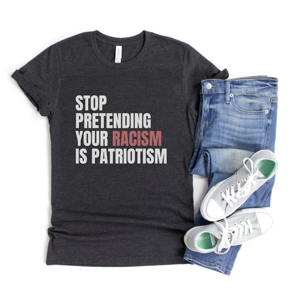 Stop Pretending Your Racism is Patriotism Tee