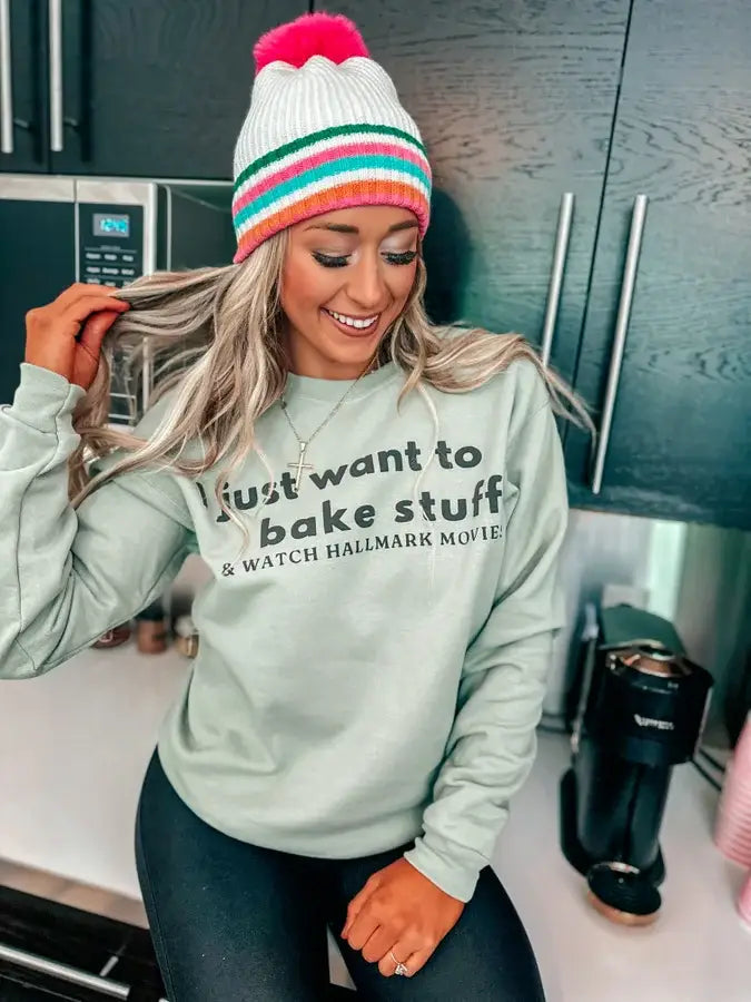 I Just Want To Bake Stuff Sweatshirt