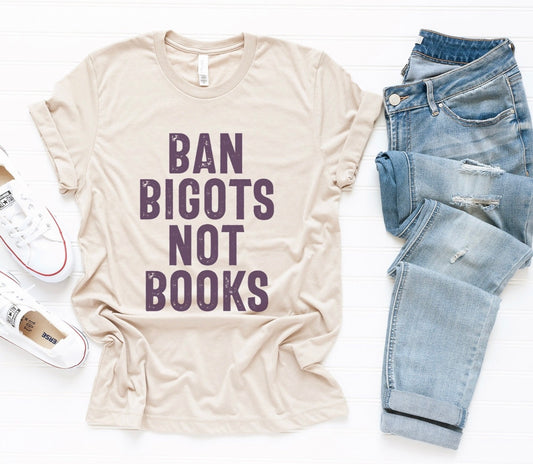 Ban Bigots Not Books Tee