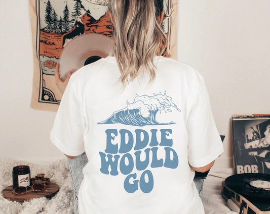Eddie Would Go Tee