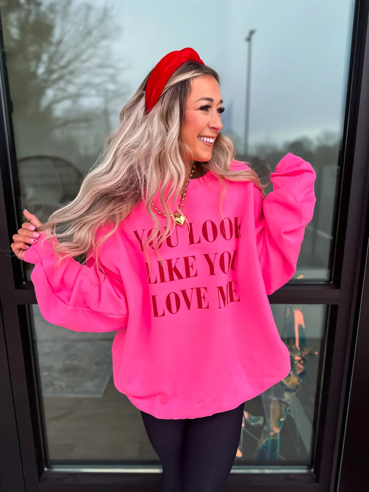 You Look Like You Love Me Hot Pink Sweatshirt