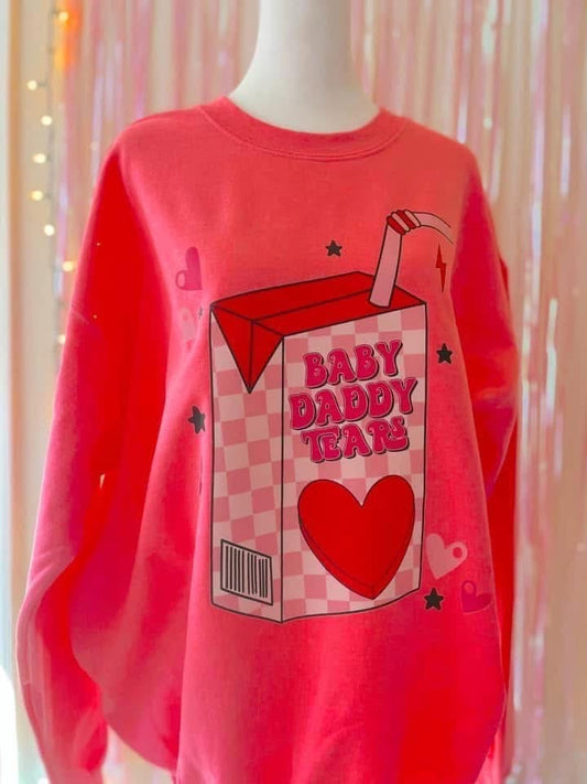 Baby Daddy Tears Sweatshirt