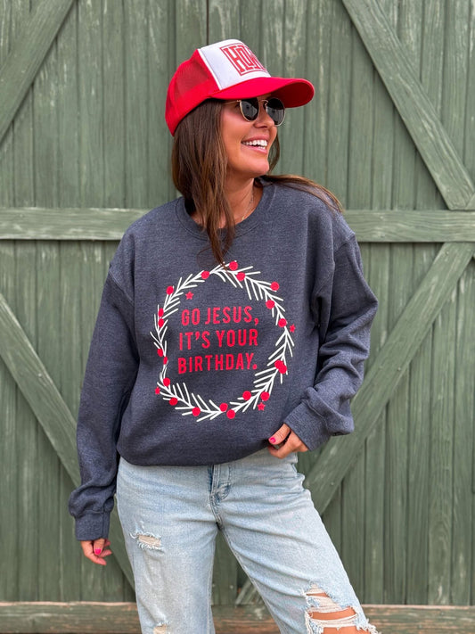 Go Jesus, It’s Your Birthday Sweatshirt