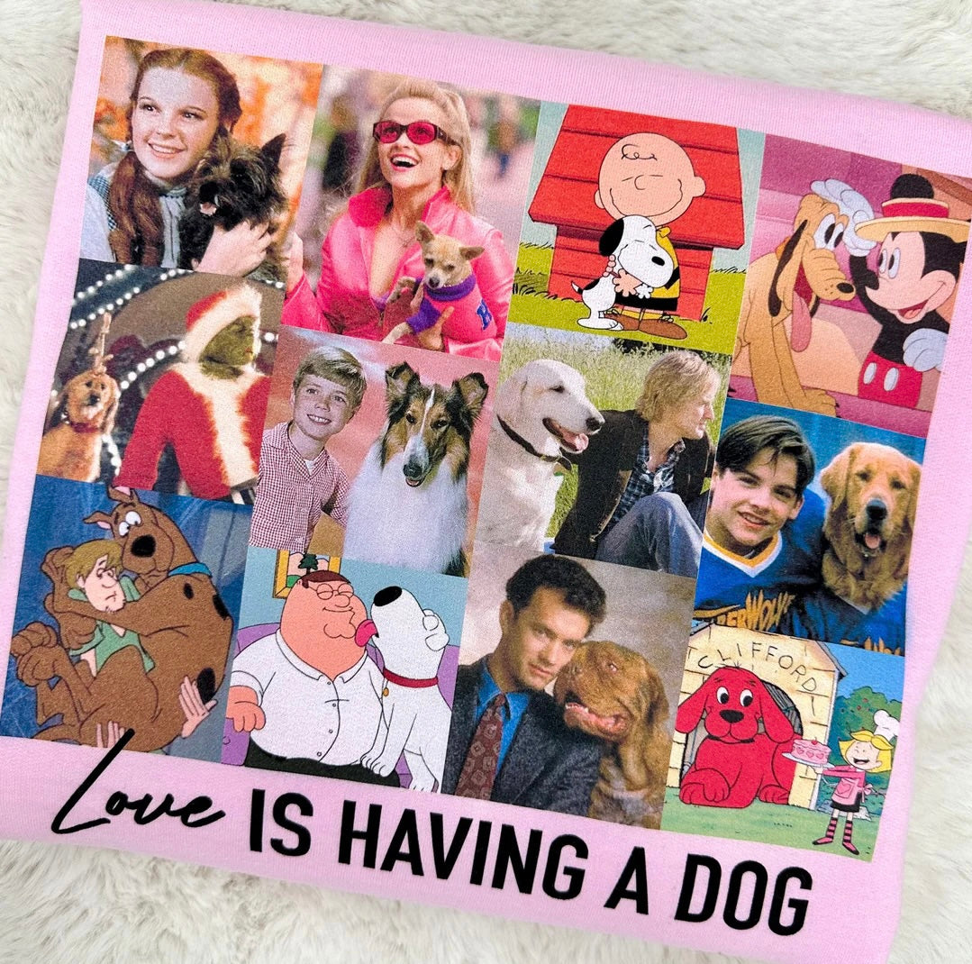 Love is Having a Dog Tee/Sweatshirt