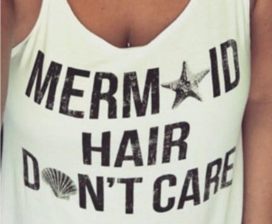 Mermaid Hair Don’t Care Tank/Tee/Sweatshirt