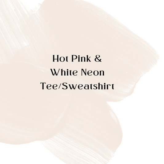Hot Pink & White Neon Tee/Sweatshirt