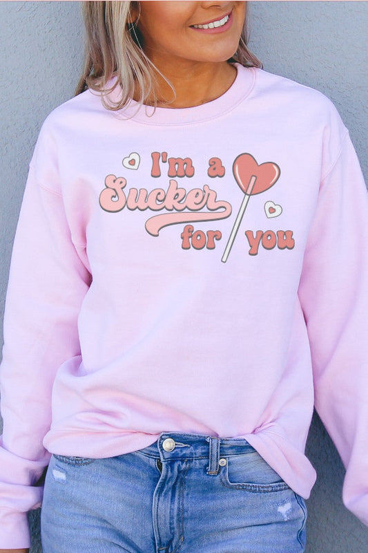 I'm A Sucker For You Sweatshirt