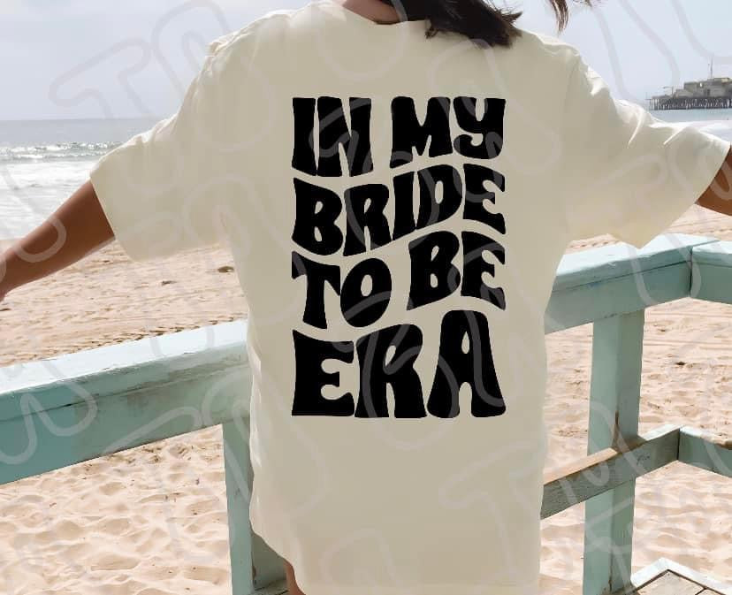 In My Bride to Be Era Tee