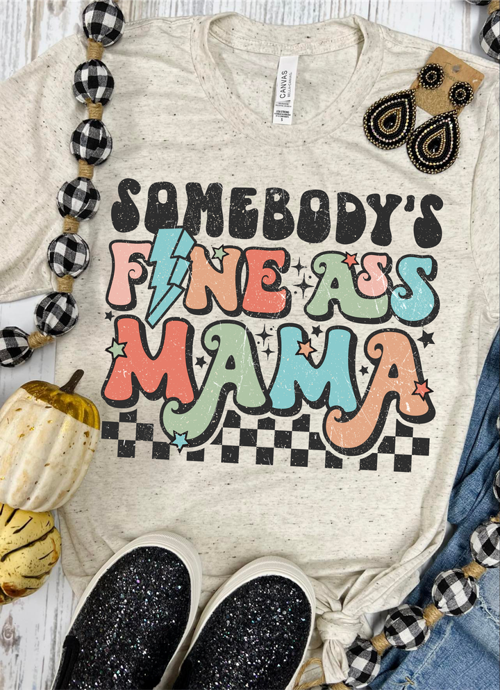 Somebody’s Fine Ass Mama Tee